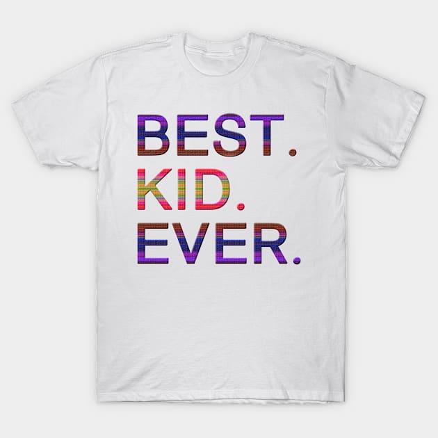 Best kid ever. T-Shirt by MadebyTigger